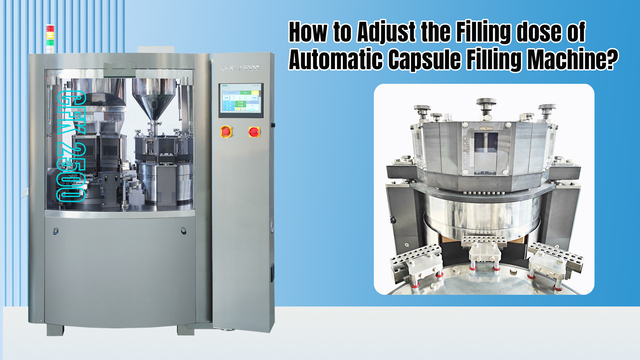 How To Adjust The Filling Dose of Automatic Capsule Filling Machine